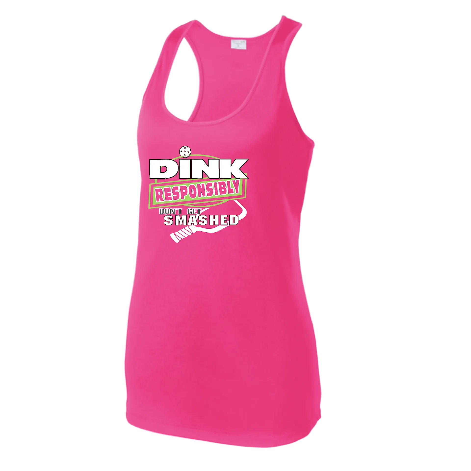 Dink Responsibly Don't Get Smashed | Women’s Racerback Tank | 100% Polyester