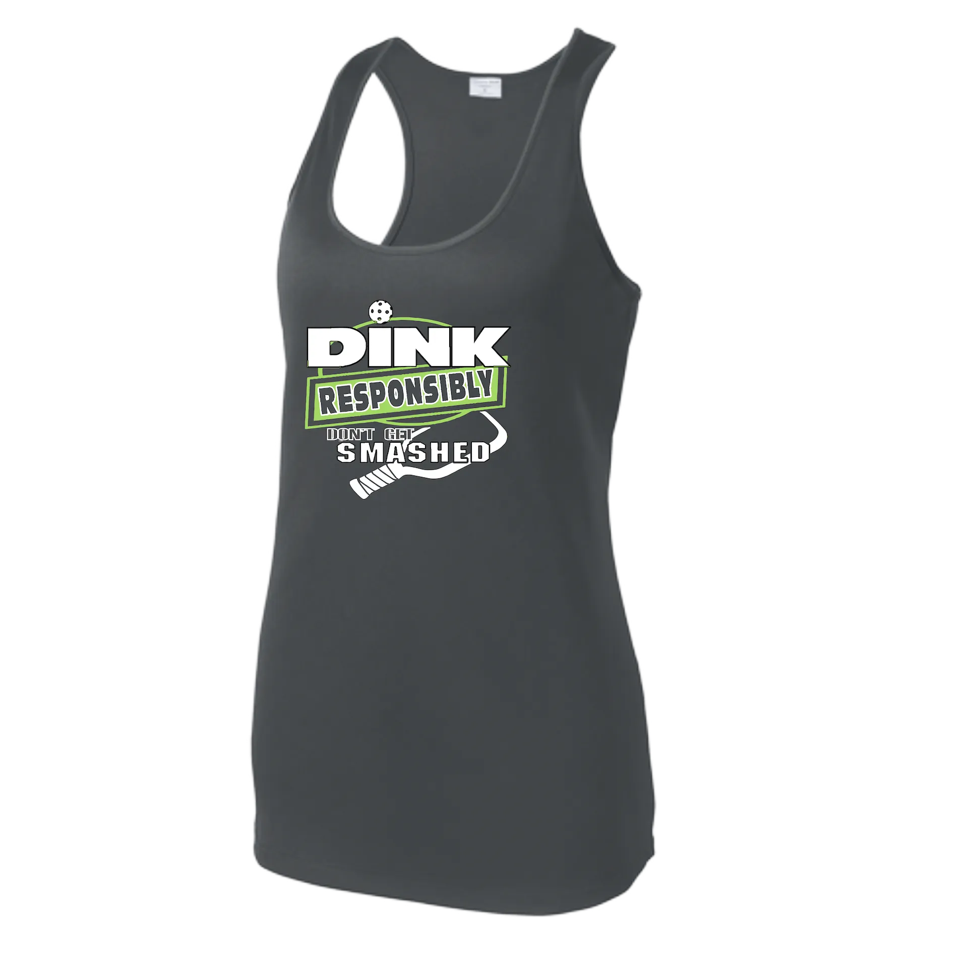Dink Responsibly Don't Get Smashed | Women’s Racerback Tank | 100% Polyester