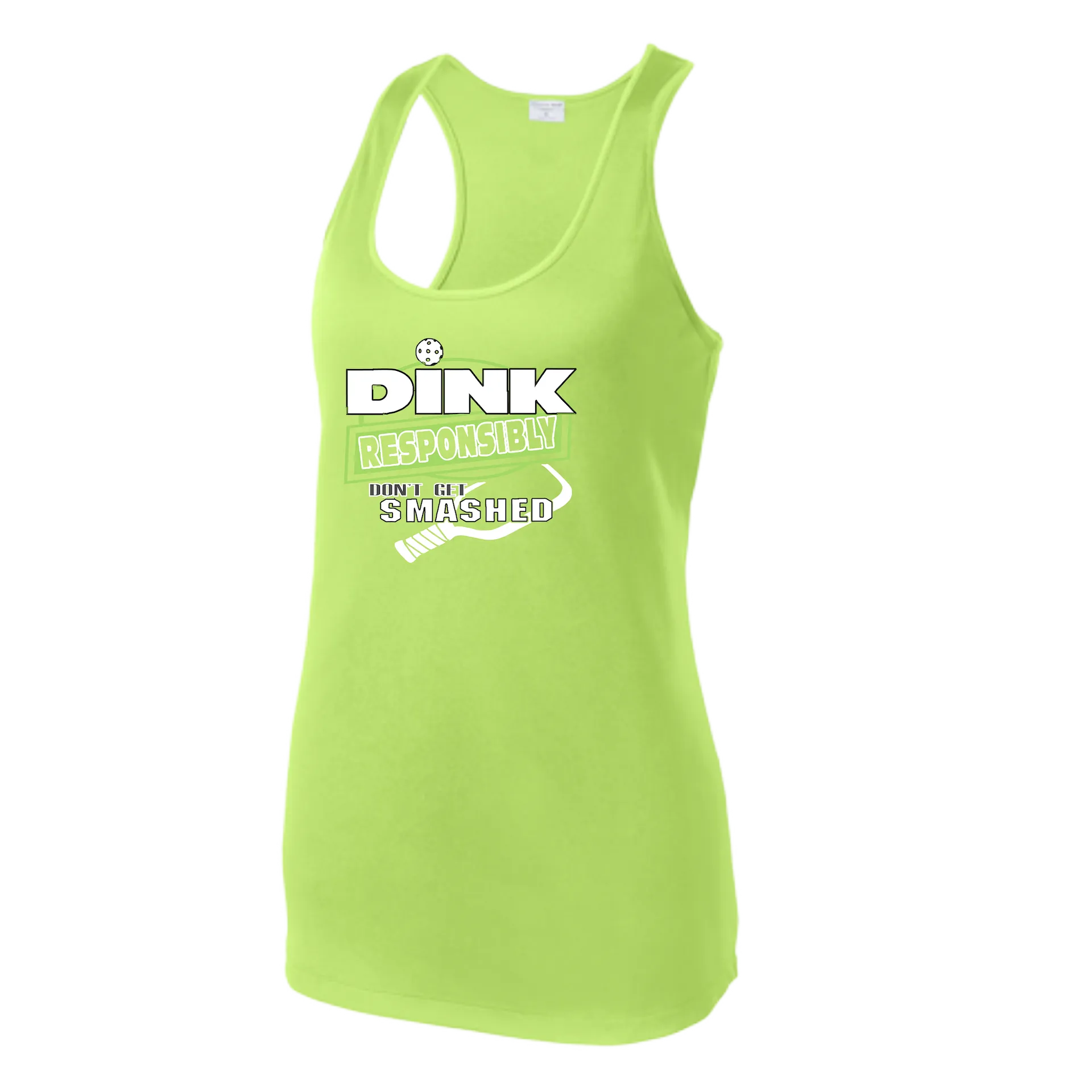 Dink Responsibly Don't Get Smashed | Women’s Racerback Tank | 100% Polyester