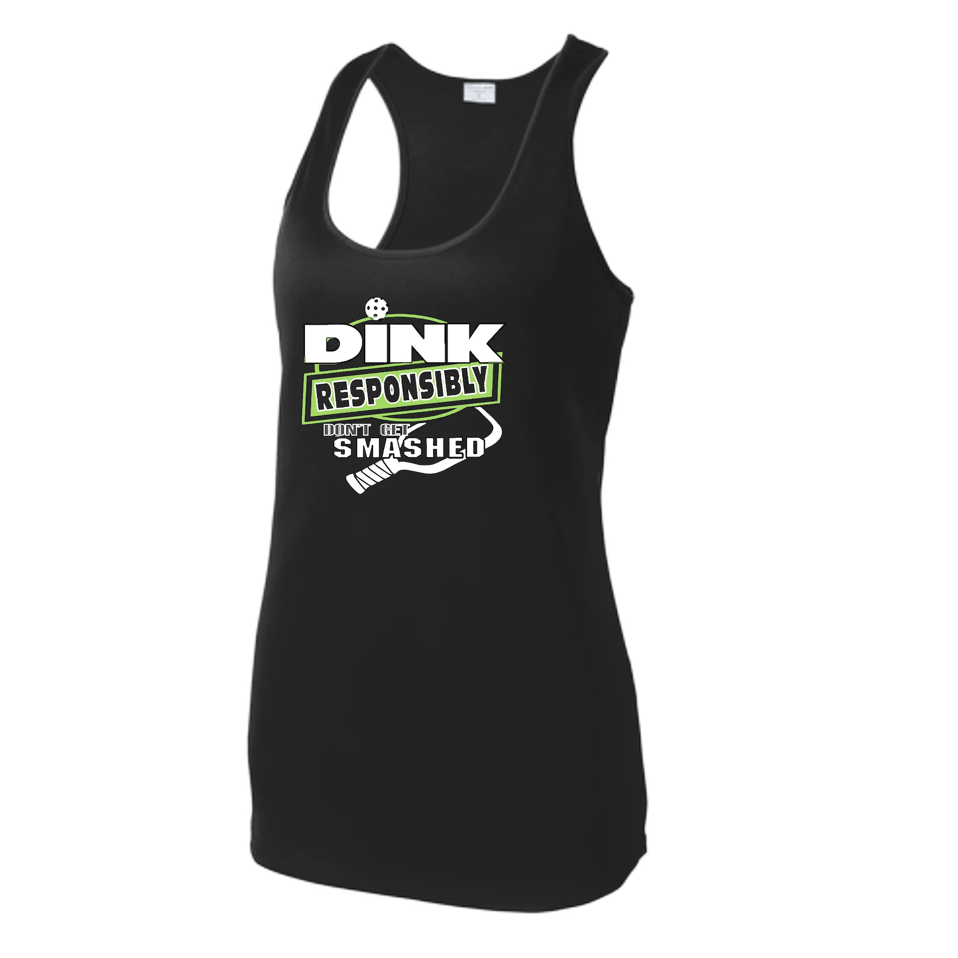 Dink Responsibly Don't Get Smashed | Women’s Racerback Tank | 100% Polyester