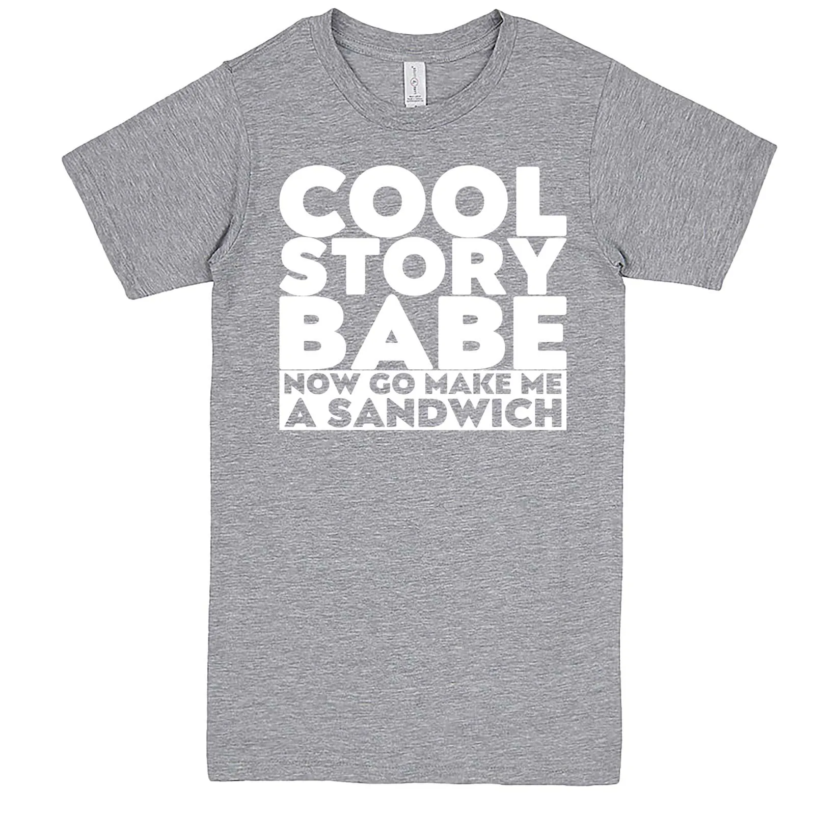 "Cool Story Babe Now Go Make Me a Sandwich" men's t-shirt
